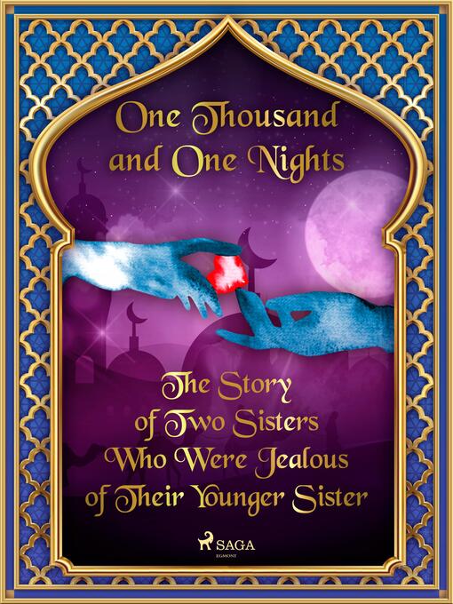 Title details for The Story of Two Sisters Who Were Jealous of Their Younger Sister by One Thousand and One Nights - Wait list